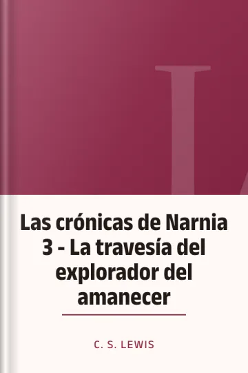Las crónicas de Narnia 3 - La travesía del explorador del amanecer de C. S Lewis, portada del libro