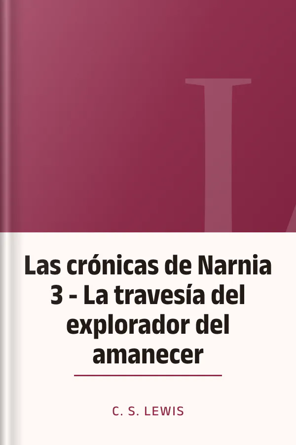 Las crónicas de Narnia 3 - La travesía del explorador del amanecer de C. S. Lewis, portada del libro