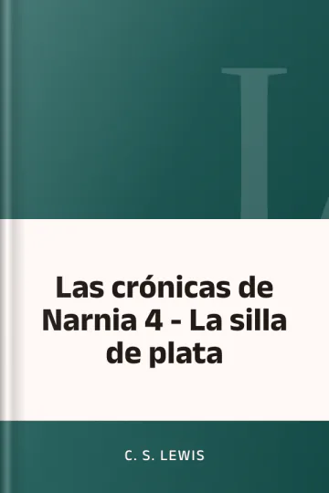 Las crónicas de Narnia 4 - La silla de plata de C. S Lewis, portada del libro