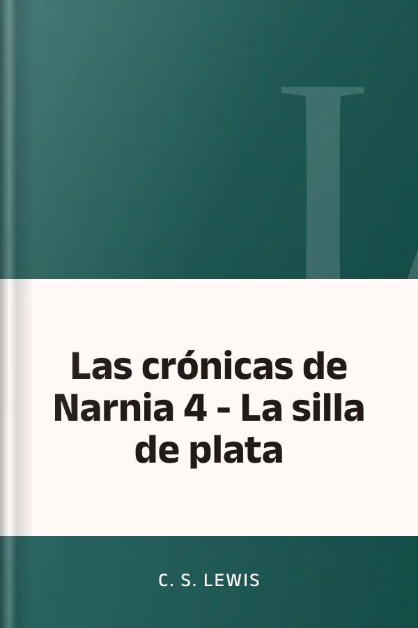 Las crónicas de Narnia 4 - La silla de plata de C. S. Lewis, portada del libro