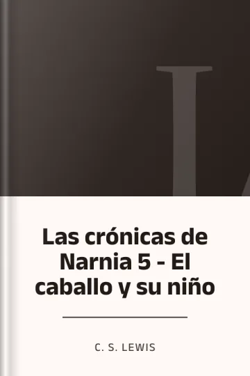 Las crónicas de Narnia 5 - El caballo y su niño de C. S Lewis, portada del libro