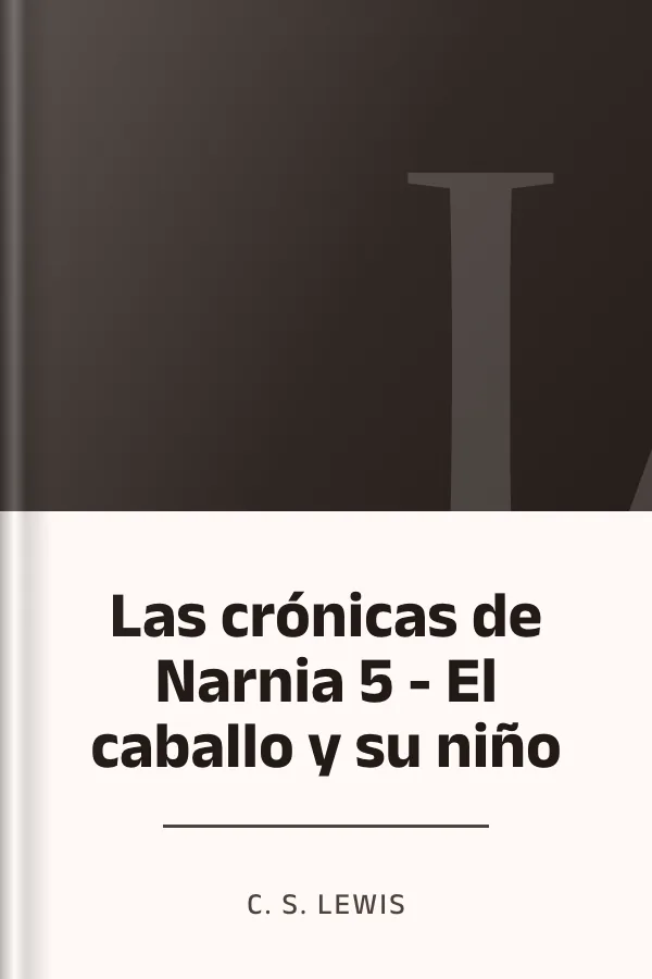 Las crónicas de Narnia 5 - El caballo y su niño de C. S. Lewis, portada del libro