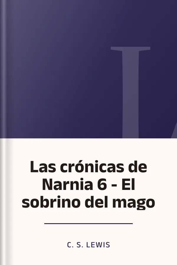 Las crónicas de Narnia 6 - El sobrino del mago de C. S. Lewis, portada del libro