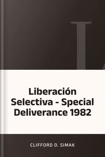 Liberación Selectiva - Special Deliverance 1982 de Clifford D. Simak, portada del libro