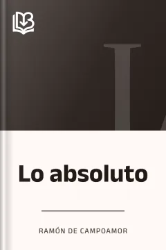 Lo absoluto - Ramón de Campoamor