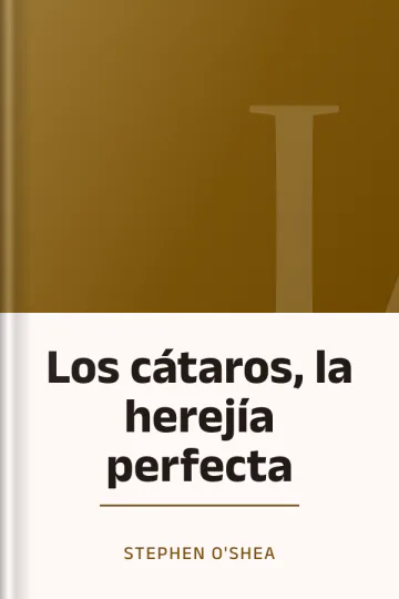 Los cátaros, la herejía perfecta de Stephen O'Shea, portada del libro