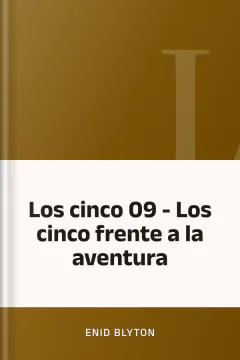 Los cinco 09 - Los cinco frente a la aventura - Enid Blyton