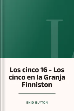 Los cinco 16 - Los cinco en la Granja Finniston - Enid Blyton