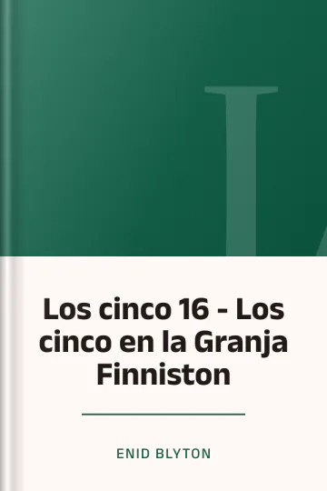 Los cinco 16 - Los cinco en la Granja Finniston de Enid Blyton, portada del libro