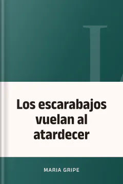 Los escarabajos vuelan al atardecer - Maria Gripe