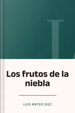 Los frutos de la niebla - Luis Mateo Diez