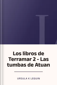 Los libros de Terramar 2 - Las tumbas de Atuan - Ursula K LeGuin