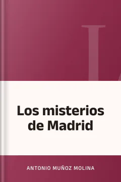 Los misterios de Madrid - Antonio Muñoz Molina