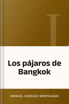 Los pájaros de Bangkok - Manuel Vazquez Montalban