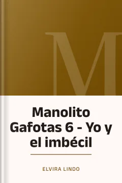 Manolito Gafotas 6 - Yo y el imbécil - Elvira Lindo