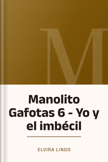 Manolito Gafotas 6 - Yo y el imbécil de Elvira Lindo, portada del libro