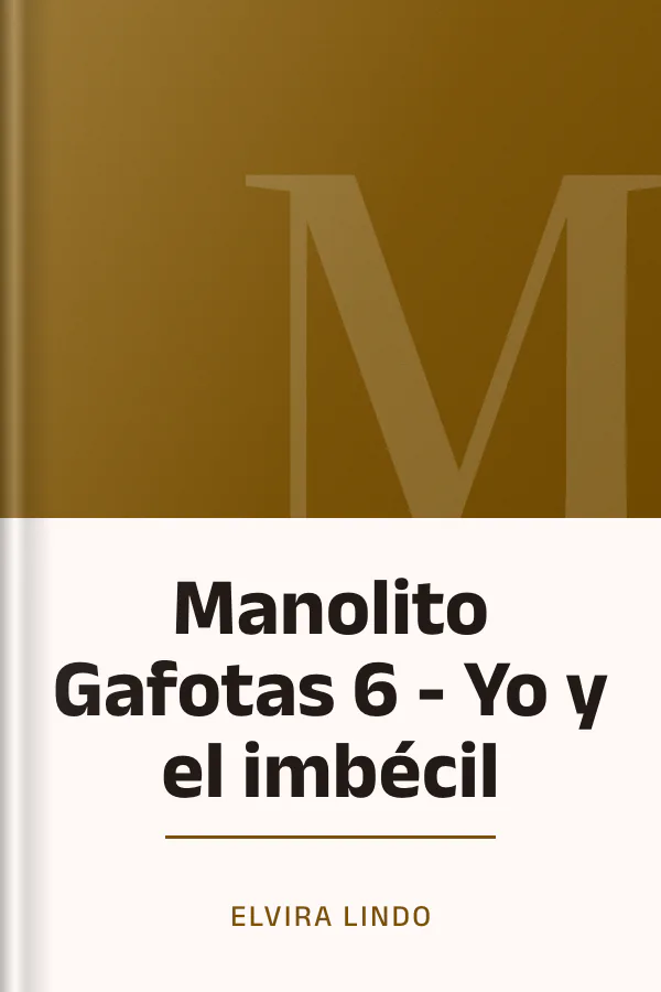 Manolito Gafotas 6 - Yo y el imbécil de Elvira Lindo, portada del libro