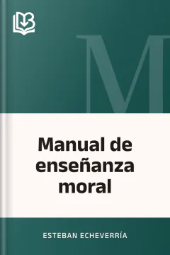 Manual de enseñanza moral - Esteban Echeverría
