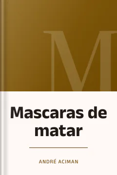 Mascaras de matar - André Aciman