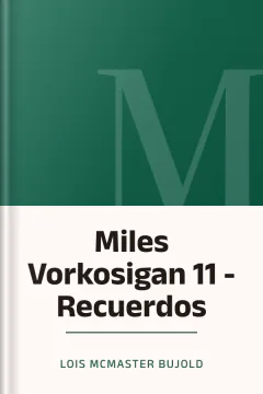 Miles Vorkosigan 11 - Recuerdos - Lois McMaster Bujold