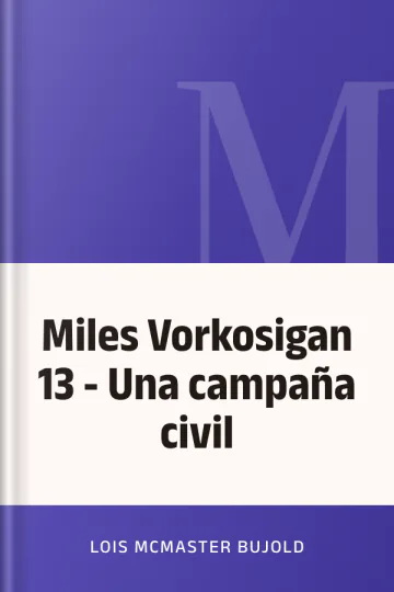 Miles Vorkosigan 13 - Una campaña civil de Lois McMaster Bujold, portada del libro