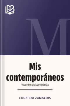 Mis contemporáneos: Vicente Blasco Ibáñez - Eduardo Zamacois