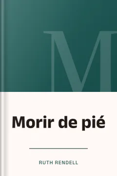 Morir de pié - Ruth Rendell