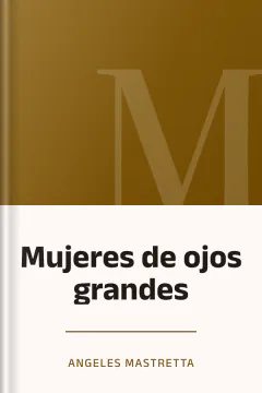 Mujeres de ojos grandes - Angeles Mastretta