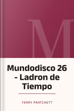 Mundodisco 26 - Ladron de Tiempo - Terry Pratchett