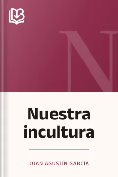 Nuestra incultura - Juan Agustín García