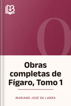 Obras completas de Fígaro, Tomo 1 - Mariano José de Larra