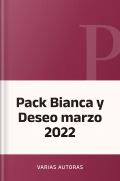 Pack Bianca y Deseo marzo 2022 - Varias Autoras