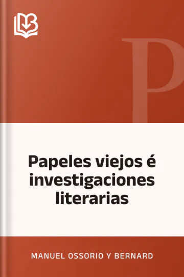 Papeles viejos é investigaciones literarias de Manuel Ossorio y Bernard, portada del libro