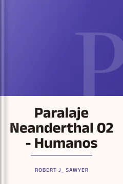 Paralaje Neanderthal 02 - Humanos - Robert J_ Sawyer