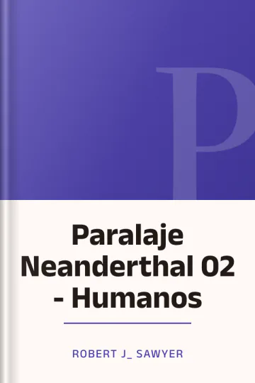 Paralaje Neanderthal 02 - Humanos de Robert J_ Sawyer, portada del libro