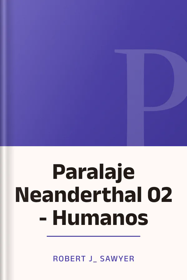 Paralaje Neanderthal 02 - Humanos de Robert J_ Sawyer, portada del libro