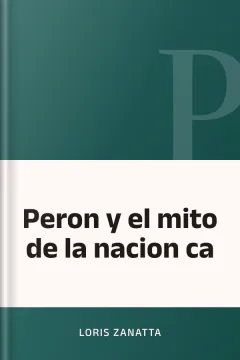 Peron y el mito de la nacion ca - Loris Zanatta