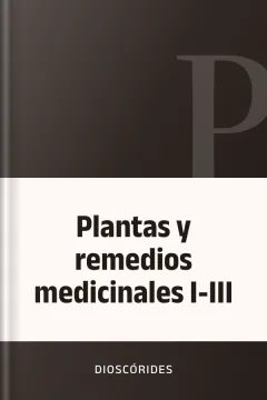 Plantas y remedios medicinales I-III - Dioscórides