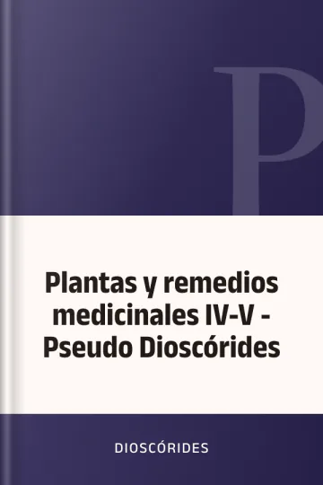 Plantas y remedios medicinales IV-V - Pseudo Dioscórides de Dioscórides, portada del libro