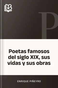 Poetas famosos del siglo XIX, sus vidas y sus obras - Enrique Piñeyro