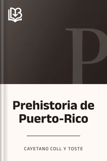 Prehistoria de Puerto-Rico de Cayetano Coll y Toste, portada del libro