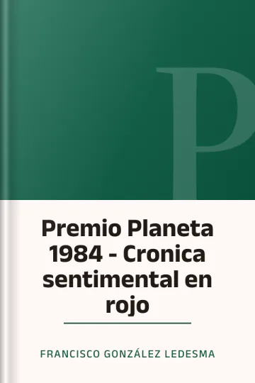 Premio Planeta 1984 - Cronica sentimental en rojo de Francisco González Ledesma, portada del libro