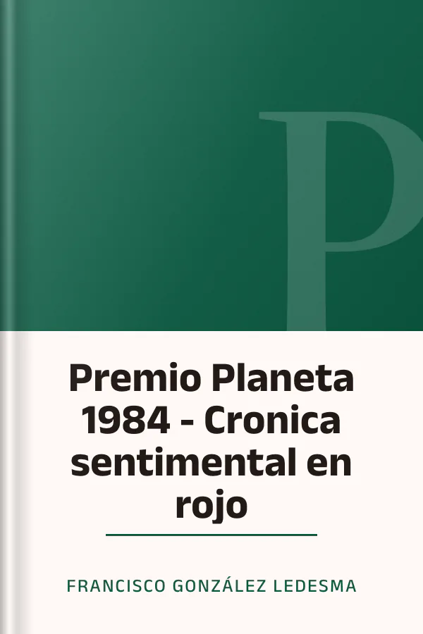 Premio Planeta 1984 - Cronica sentimental en rojo de Francisco González Ledesma, portada del libro