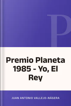 Premio Planeta 1985 - Yo, El Rey - Juan Antonio Vallejo Nagera