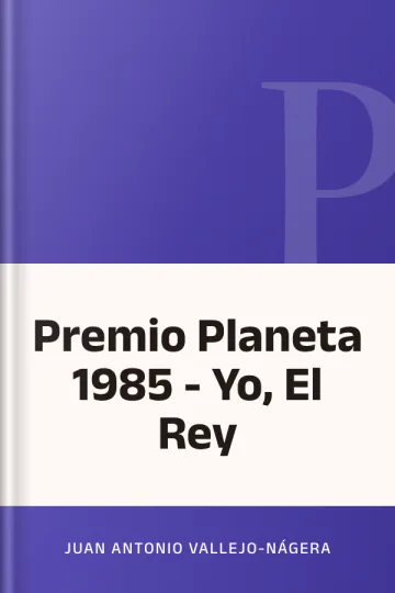 Premio Planeta 1985 - Yo, El Rey de Juan Antonio Vallejo Nagera, portada del libro