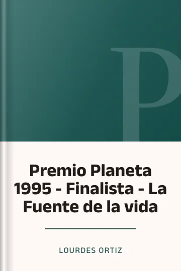 Premio Planeta 1995 - Finalista - La Fuente de la vida de Lourdes Ortiz, portada del libro