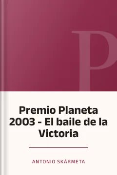 Premio Planeta 2003 - El baile de la Victoria - Antonio Skármeta