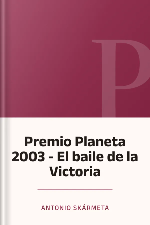 Premio Planeta 2003 - El baile de la Victoria de Antonio Skármeta, portada del libro