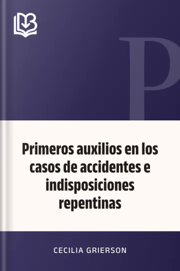Primeros auxilios en los casos de accidentes e indisposiciones repentinas de Cecilia Grierson, portada del libro