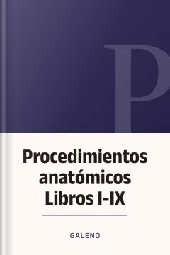 Procedimientos anatómicos Libros I-IX - Galeno